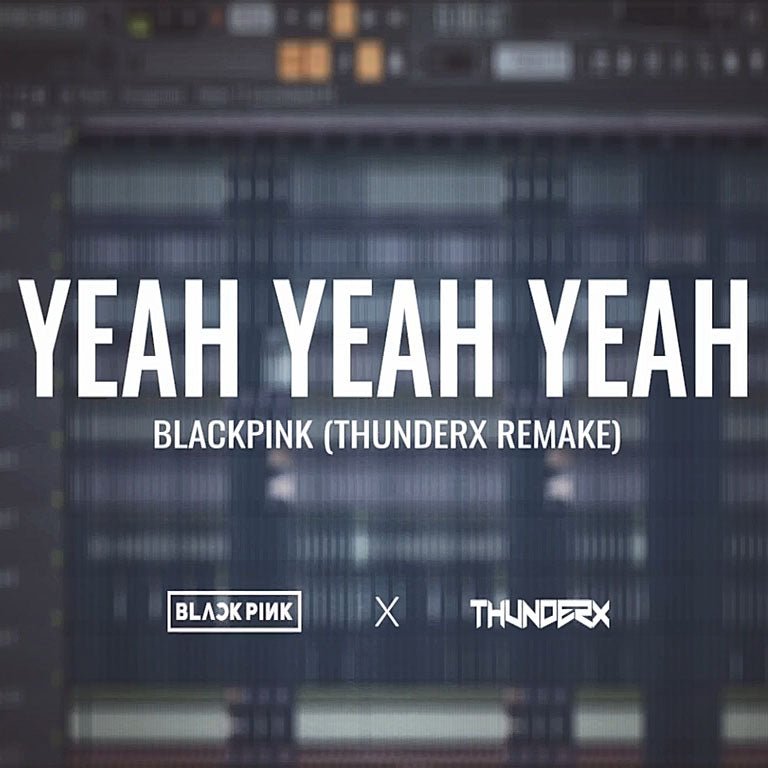 BLACKPINK - Yeah Yeah Yeah | FL Studio Remake - THUNDERX FLP - Scraps Audio