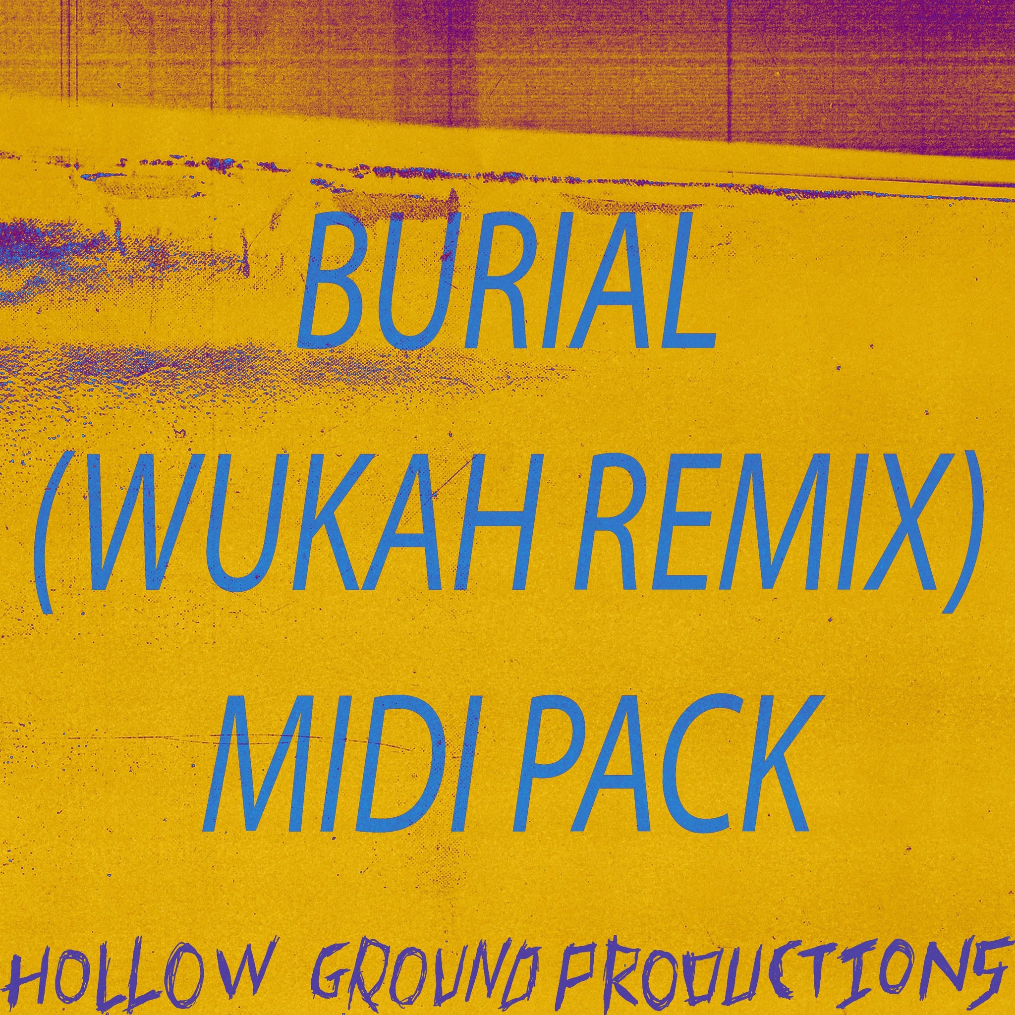 Burial Wukah Remix Midi Pack - Hollow Ground Productions (Wukah) - Scraps Audio