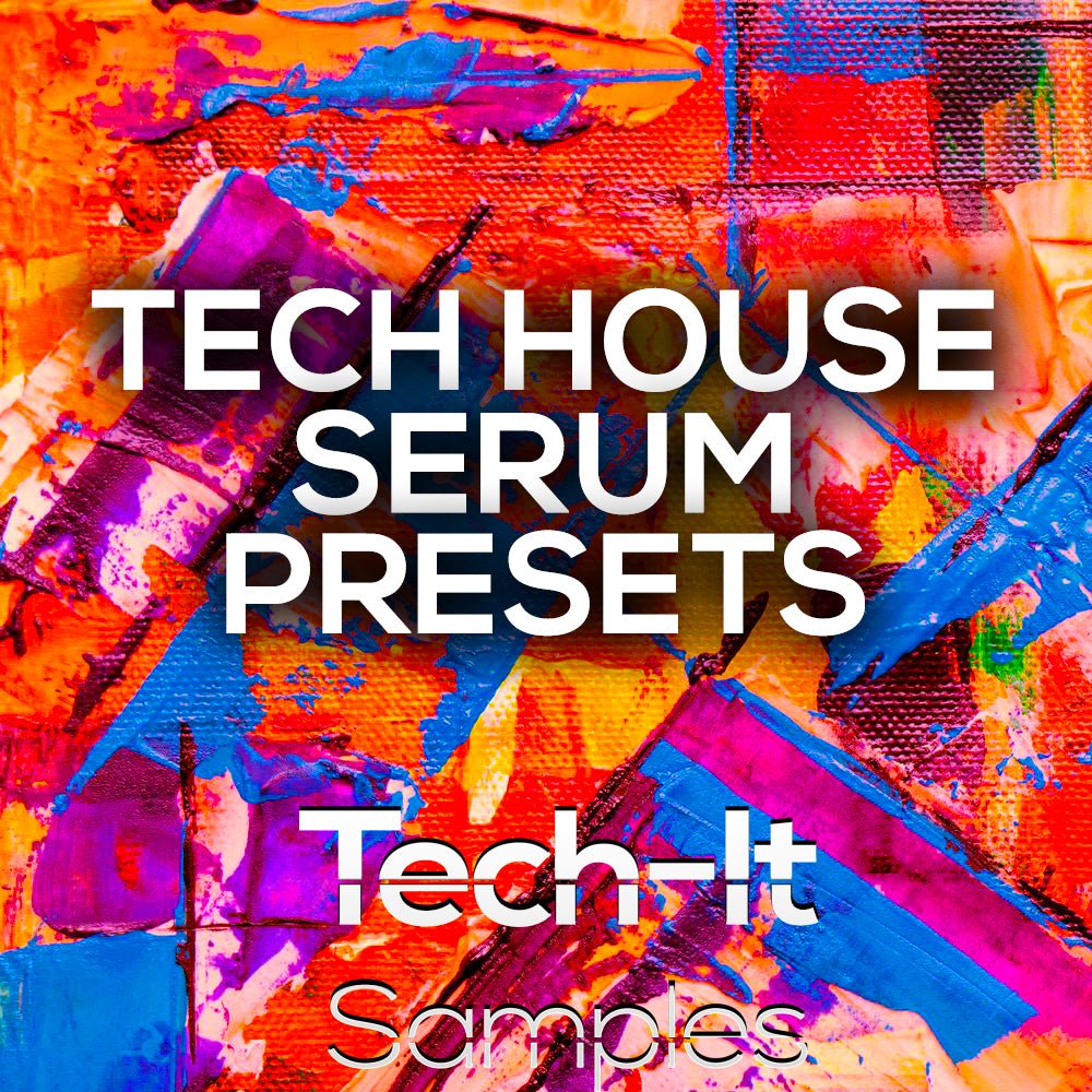 Tech House Serum Presets - Tech-it Samples - Scraps Audio